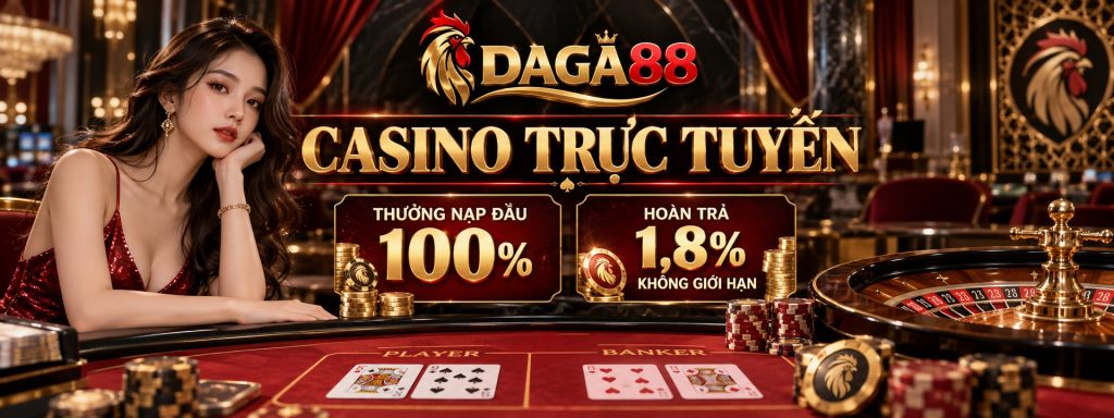 Casino DAGA88 – Sảnh Casino Trực Tuyến Và Ưu Đãi Hấp Dẫn