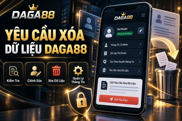 Giao diện yêu cầu xóa dữ liệu DAGA88 với các chức năng kiểm tra, chỉnh sửa, xóa và quản lý thông tin cá nhân.